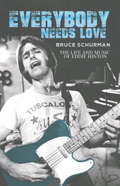 Everybody Needs Love: The Life and Music of Eddie Hinton