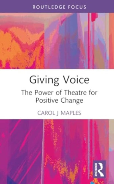 Giving Voice: The Power of Theatre for Positive Change