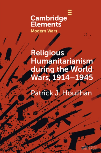 Religious Humanitarianism during the World Wars, 1914–1945: Between Atheism and Messianism