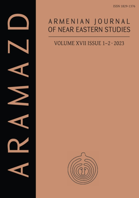 ARAMAZD: Armenian Journal of Near Eastern Archaeology: Volume XVII Issue 1-2 2023