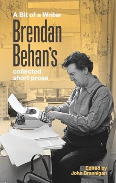 A Bit of a Writer: Brendan Behan's Collected Short Prose