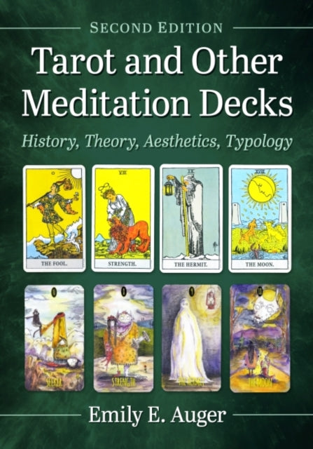 Tarot and Other Meditation Decks: History, Theory, Aesthetics, Typology, 2d ed.