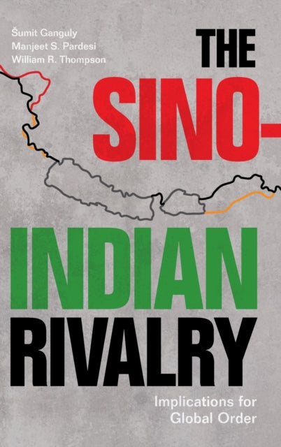 The Sino-Indian Rivalry: Implications for Global Order