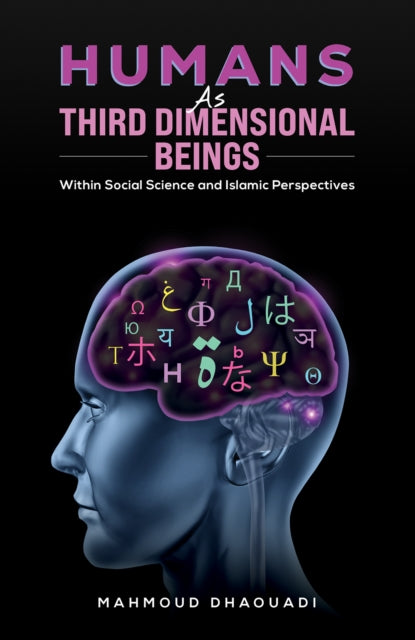 Humans as Third Dimensional Beings: Within Social Science and Islamic Perspectives