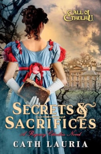 Secrets & Sacrifices: A Regency Cthulhu Novel