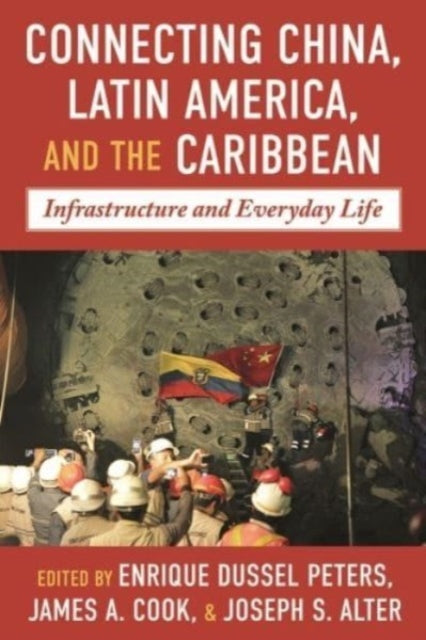 China-Latin America and the Caribbean: Infrastructure, Connectivity, and Everyday Life