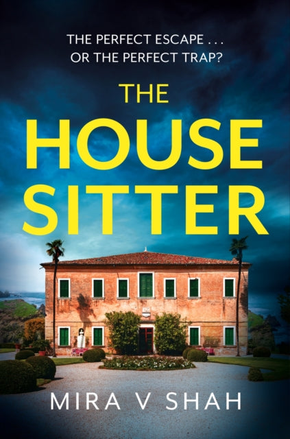 The House Sitter: The totally gripping psychological thriller with a killer twist