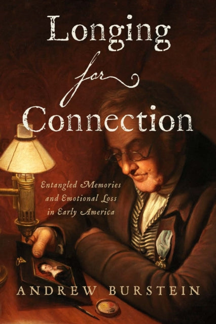 Longing for Connection: Entangled Memories and Emotional Loss in Early America