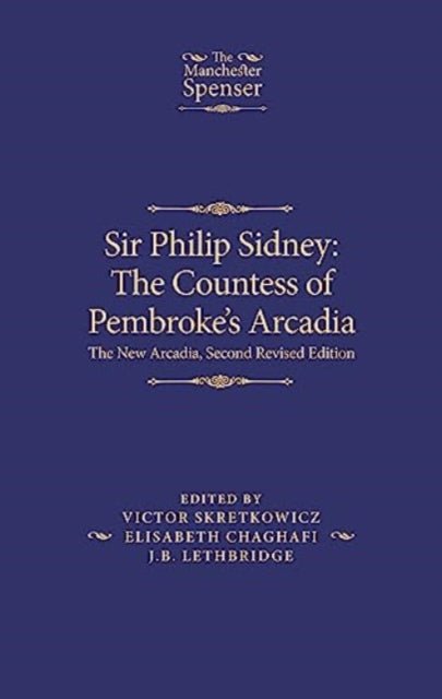 Sir Philip Sidney: the Countess of Pembroke's Arcadia: The New Arcadia, Second Revised Edition