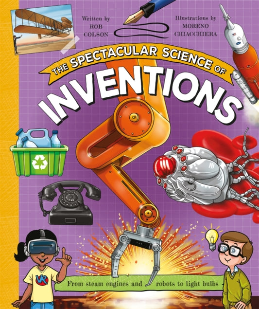 The Spectacular Science of Inventions: From steam engines and robots to light bulbs