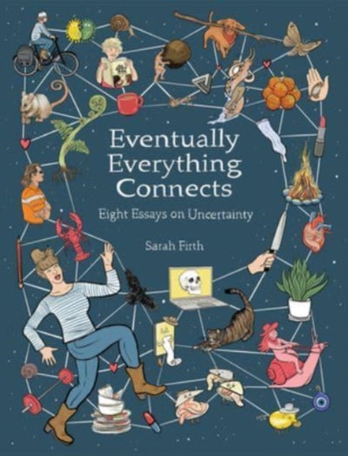 Eventually Everything Connects: Eight Essays on Uncertainty