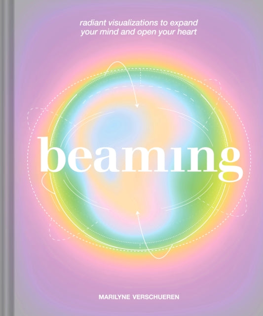 Beaming: Radiant Visualizations and Meditations to Expand Your Mind and Open Your Heart