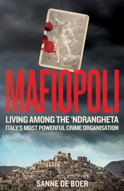 Mafiopoli: Living Among the ’Ndrangheta – Italy's Most Powerful Crime Organisation