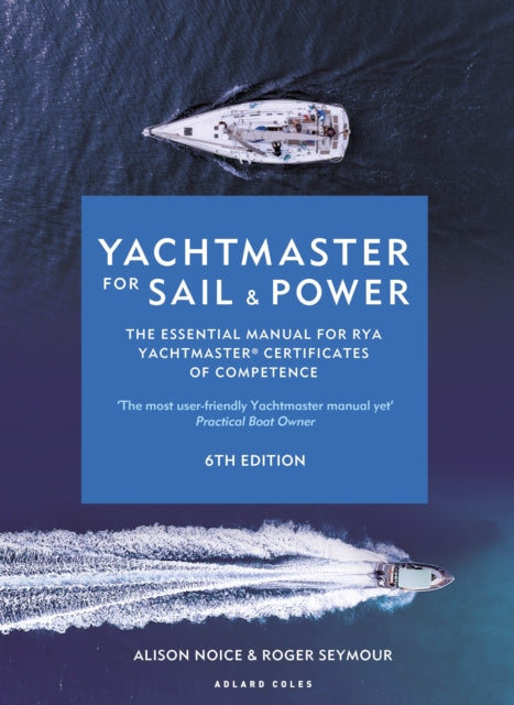 Yachtmaster for Sail and Power 6th edition: The Essential Manual for RYA Yachtmaster® Certificates of Competence