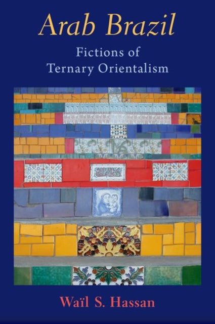 Arab Brazil: Fictions of Ternary Orientalism