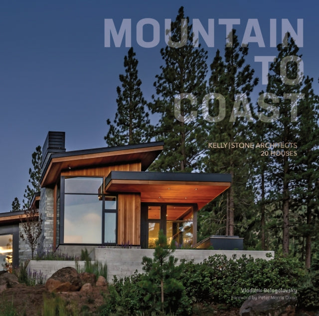 Mountain to Coast: Kelly|Stone Architects 20 Houses