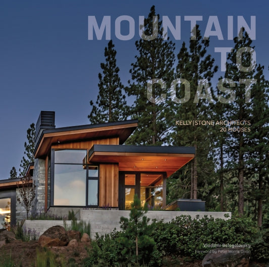 Mountain to Coast: Kelly|Stone Architects 20 Houses