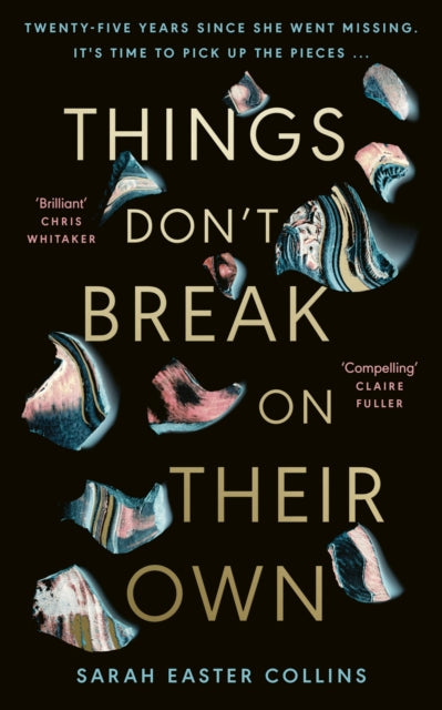 Things Don’t Break On Their Own: ‘A captivating, haunting, and twisty story’ Karin Slaughter