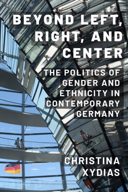 Beyond Left, Right, and Center: The Politics of Gender and Ethnicity in Contemporary Germany