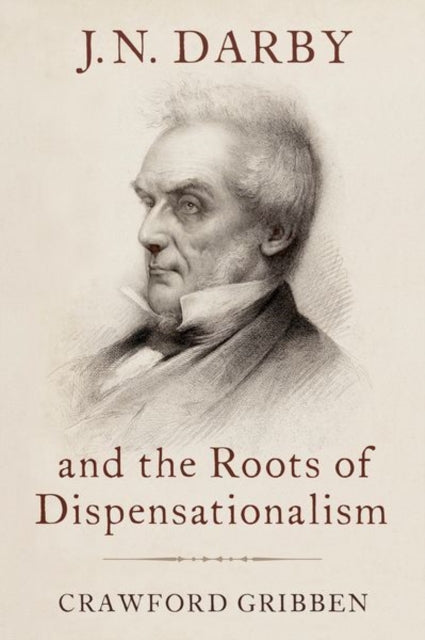 J.N. Darby and the Roots of Dispensationalism