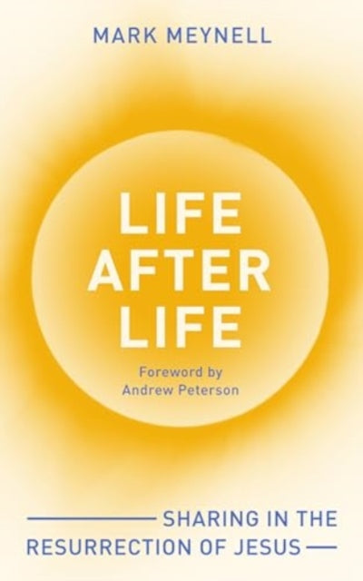 Life After Life: Why Jesus means death isn’t the end