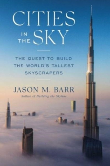 Cities in the Sky: The Quest to Build the World's Tallest Skyscrapers