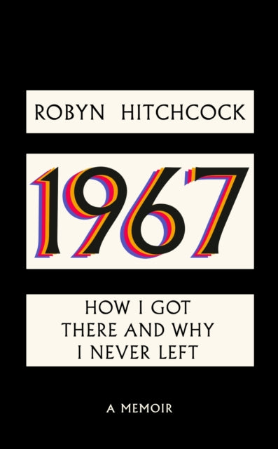 1967: How I Got There and Why I Never Left