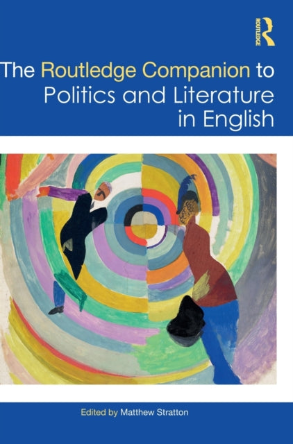 The Routledge Companion to Politics and Literature in English