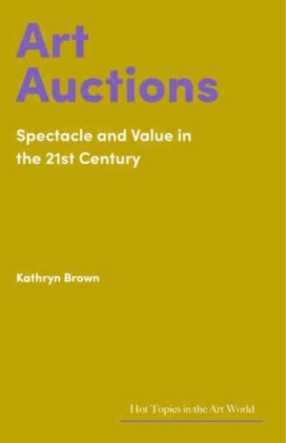 Art Auctions: Spectacle and Value in the 21st Century