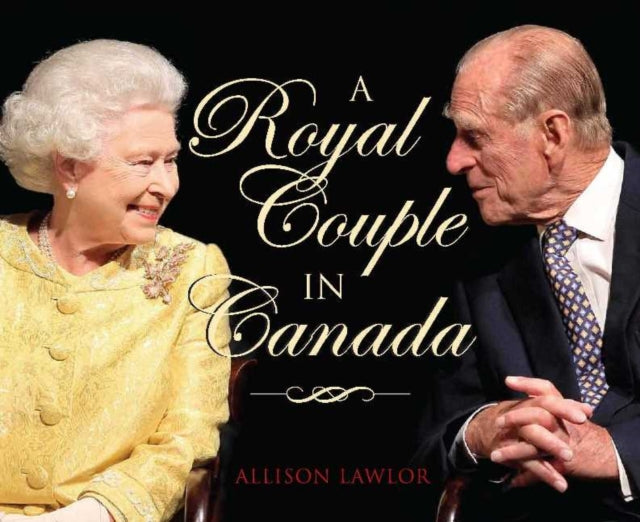 Royal Couple in Canada: Official Visits by Queen Elizabeth & Prince Philip