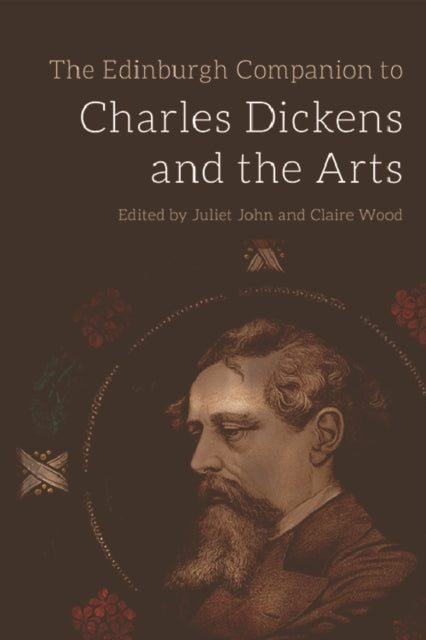 The Edinburgh Companion to Charles Dickens and the Arts