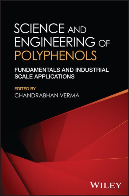 Science and Engineering of Polyphenols: Fundamentals and Industrial Scale Applications