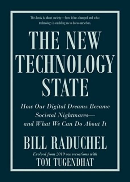 The New Technology State: How Our Digital Dreams Became Societal Nightmares -- and What We Can Do about It