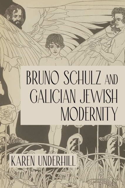 Bruno Schulz and Galician Jewish Modernity