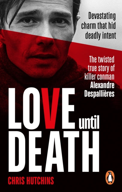 Love Until Death: The twisted true story of killer conman Alexandre Despallieres