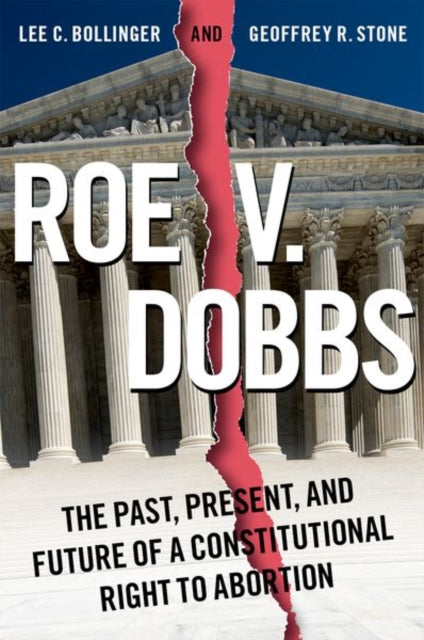 Roe v. Dobbs: The Past, Present, and Future of a Constitutional Right to Abortion