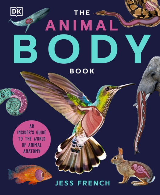 The Animal Body Book: An Insider's Guide to the World of Animal Anatomy