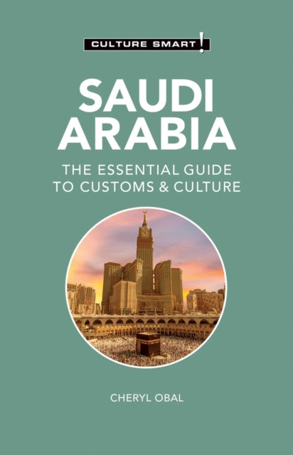 Saudi Arabia - Culture Smart!: The Essential Guide to Customs & Culture