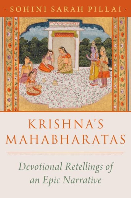 Krishna's Mahabharatas: Devotional Retellings of an Epic Narrative