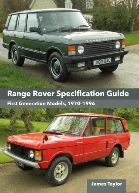 Range Rover Specification Guide: First Generation Models 1970–1996