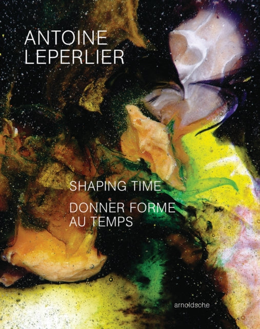 Antoine Leperlier: Shaping Time. Works in Glass from 1981 to Now / Donner forme au temps. Œuvres en verre de 1981 a aujourd’hui