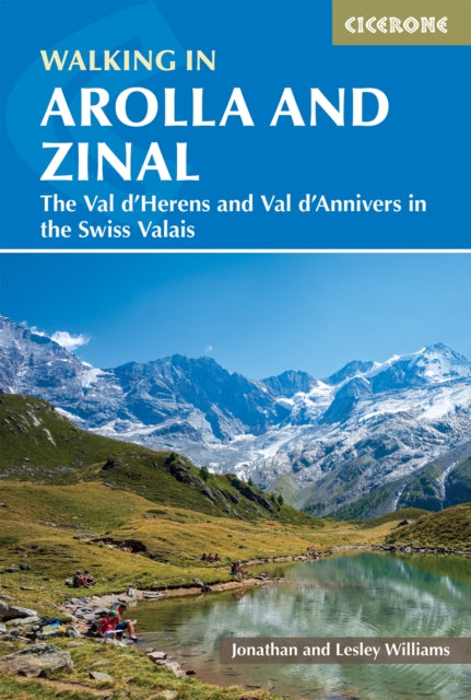 Walking in Arolla and Zinal: Walks and short treks in the Val d'HA©rens and Val d'Anniviers in the Swiss Valais