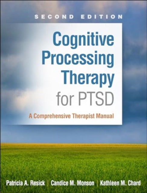 Cognitive Processing Therapy for PTSD, Second Edition: A Comprehensive Therapist Manual