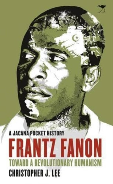 Frantz Fanon: Toward a revolutionary humanism