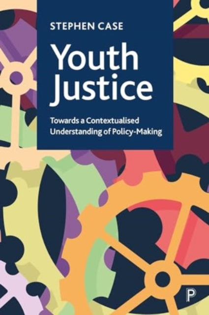 Youth Justice: Towards a Contextualised Understanding of Policy-Making