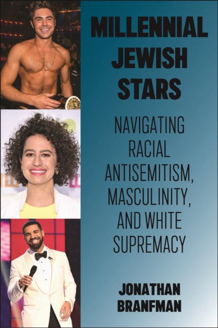 Millennial Jewish Stars: Navigating Racial Antisemitism, Masculinity, and White Supremacy