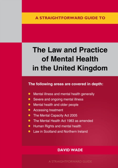 A Straightforward Guide to the Law and Practice of Mental Health in the UK: Revised Edition - 2024
