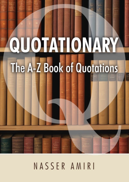 Quotationary - The A-Z Book of Quotations: The Mother of All Quotation Books