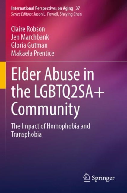 Elder Abuse in the LGBTQ2SA+ Community: The Impact of Homophobia and Transphobia