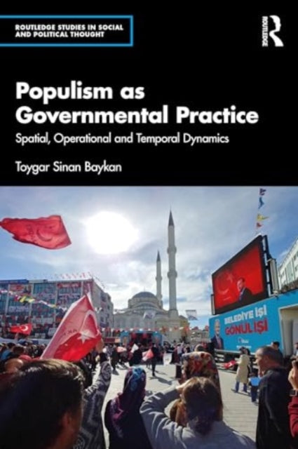 Populism as Governmental Practice: Spatial, Operational and Temporal Dynamics